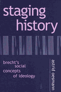 Staging History: Brecht's Social Concepts of Ideology