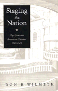 Staging the Nation: Plays from the American Theater, 1787-1909