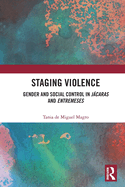 Staging Violence: Gender and Social Control in Jcaras and Entremeses