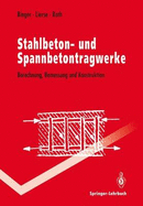 Stahlbeton- Und Spannbetontragwerke: Berechnung, Bemessung Und Konstruktion - Bieger, Klaus-Wolfgang, and Lierse, J?rgen, and Roth, J?rgen