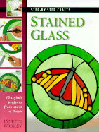 Stained Glass: 15 Stylish Projects from Start to Finish