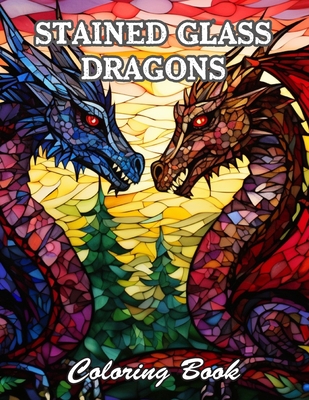 Stained Glass Dragons Coloring Book: New and Exciting Designs Suitable for All Ages - Barker, Susan