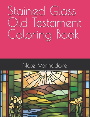 Stained Glass Old Testament Coloring Book - Varnadore, Nate