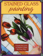 Stained Glass Painting: Create the Look of Stained Glass the Easy Way
