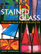 Stained Glass: Techniques & Projects