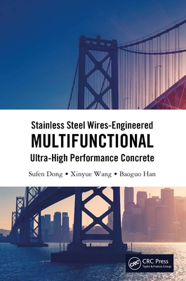 Stainless Steel Wires-Engineered Multifunctional Ultra-High Performance Concrete - Dong, Sufen, and Wang, Xinyue, and Han, Baoguo