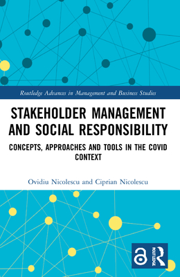 Stakeholder Management and Social Responsibility: Concepts, Approaches and Tools in the Covid Context - Nicolescu, Ovidiu, and Nicolescu, Ciprian