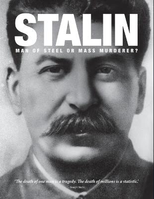 Stalin: Man of Steel or Mass Murderer? - Kerrigan, Michael