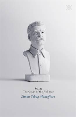 Stalin: The Court of the Red Tsar - Sebag Montefiore, Simon