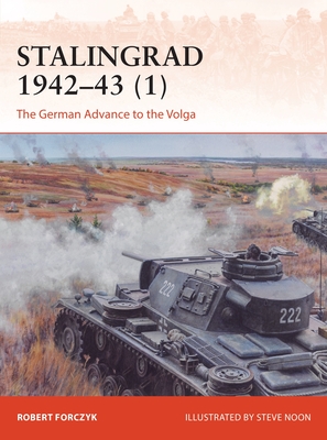 Stalingrad 1942-43 (1): The German Advance to the Volga - Forczyk, Robert