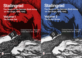 Stalingrad: The Death of the German Sixth Army on the Volga, 1942-1943: Volume 1: The Bloody Fall - Volume 2: The Brutal Winter