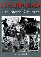 Stalingrad: The Infernal Cauldron, 1942-1943