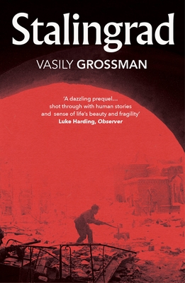 Stalingrad - Grossman, Vasily, and Chandler, Robert (Editor), and Chandler, Elizabeth (Translated by)