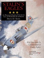 Stalin's Eagles: An Illustrated Study of the Soviet Aces of the World War II and Korea