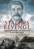 Stalin's Revenge: Operation Bagration and the Annihilation of Army Group Centre