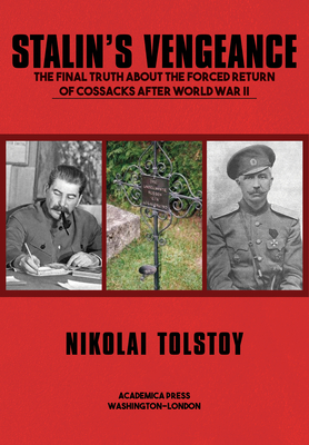 Stalin's Vengeance: The Final Truth About the Forced Return of Russians After World War II - Tolstoy, Nikolai