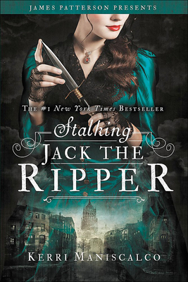 Stalking Jack the Ripper - Maniscalco, Kerri, and Patterson, James (Foreword by)