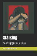Stalking: sconfiggerlo si pu?