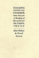 Stalking Within Yer Chamber: Some Notes for a Reading of David Jones' in Parenthesis