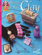 Stamp & Slice Clay (Design Originals) (Can Do Crafts) Decorate, Color, Antique, and Embellish Your Polymer Clay Jewelry, Dolls, Boxes, Bottles, Cameos, and More