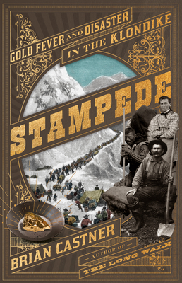 Stampede: Gold Fever and Disaster in the Klondike - Castner, Brian