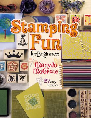 Stamping Fun for Beginners - McGraw, Mary Jo