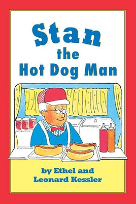 Stan the Hot Dog Man - Kessler, Leonard P, and Kessler, Ethel