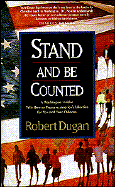 Stand and Be Counted: A Washington Insider Tells How to Preserve America's Liberties for You and Your Children - Dugan, Robert