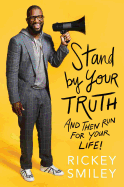 Stand by Your Truth: And Then Run for Your Life!