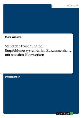 Stand Der Forschung Bei Empfehlungssystemen Im Zusammenhang Mit Sozialen Netzwerken - Willems, Marc