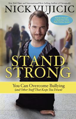Stand Strong: You Can Overcome Bullying - Vujicic, Nick
