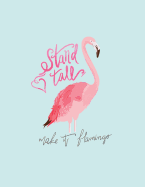 Stand Tall: Pink Flamingo on Blue Cover and Lined Pages, Extra Large (8.5 X 11) Inches, 110 Pages, White Paper
