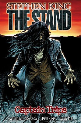 Stand, The Volume 1: Captain Trips - Aguirre-Sacasa, Roberto, and Perkins, Mike (Artist)