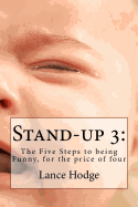 Stand-Up 3: The Five Steps to Being Funny, for the Price of Four