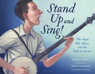 Stand Up and Sing!: Pete Seeger, Folk Music, and the Path to Justice - Reich, Susanna