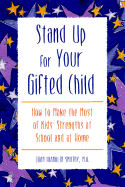 Stand Up for Your Gifted Child: How to Make the Most of Kids' Strengths at School and at Home - Smutny, Joan Franklin, Dr.