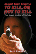 Stand Your Ground: To Kill, or Not to Kill the Legal Limits of Safety