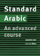 Standard Arabic Student's Book: An Advanced Course - Dickins, James, and Watson, Janet C E