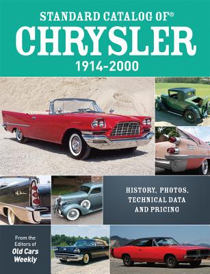 Standard Catalog of Chrysler, 1914-2000: History, Photos, Technical Data and Pricing - Old Cars Weekly Staff