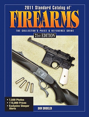 Standard Catalog of Firearms: The Collector's Price & Reference Guide - Shideler, Dan