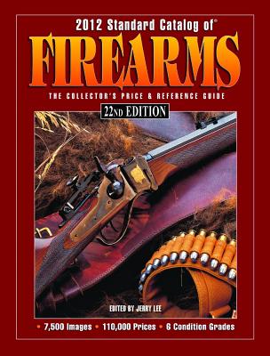 Standard Catalog of Firearms: The Collector's Price & Reference Guide - Shideler, Dan