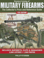Standard Catalog of Military Firearms: The Collector's Price and Reference Guide - Peterson, Phillip