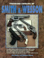 Standard Catalog of Smith & Wesson - Supica, Jim, and Nahas, Richard