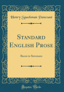 Standard English Prose: Bacon to Stevenson (Classic Reprint)