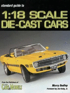 Standard Guide to 1: 18 Scale Die-Cast Cars - Dudley, Merry