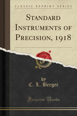 Standard Instruments of Precision, 1918 (Classic Reprint) - Berger, C L