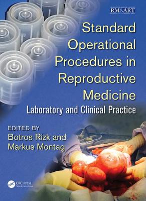 Standard Operational Procedures in Reproductive Medicine: Laboratory and Clinical Practice - Rizk, Botros (Editor), and Montag, Markus (Editor)