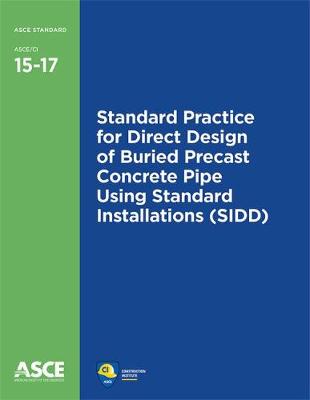 Standard Practice for Direct Design of Buried Precast Concrete Pipe Using Standard Installations (Sidd - American Society of Civil Engineers