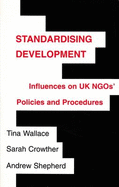 Standardising Development: Influences on UK NGOs' Policies and Procedures