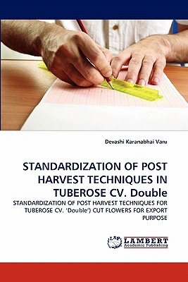 Standardization of Post Harvest Techniques in Tuberose CV. Double - Varu, Devashi Karanabhai